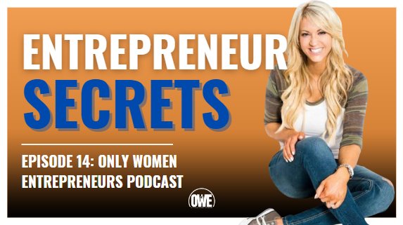 Episode 14: What Entrepreneurs DON'T Tell You with Emily Frisella - OWE
