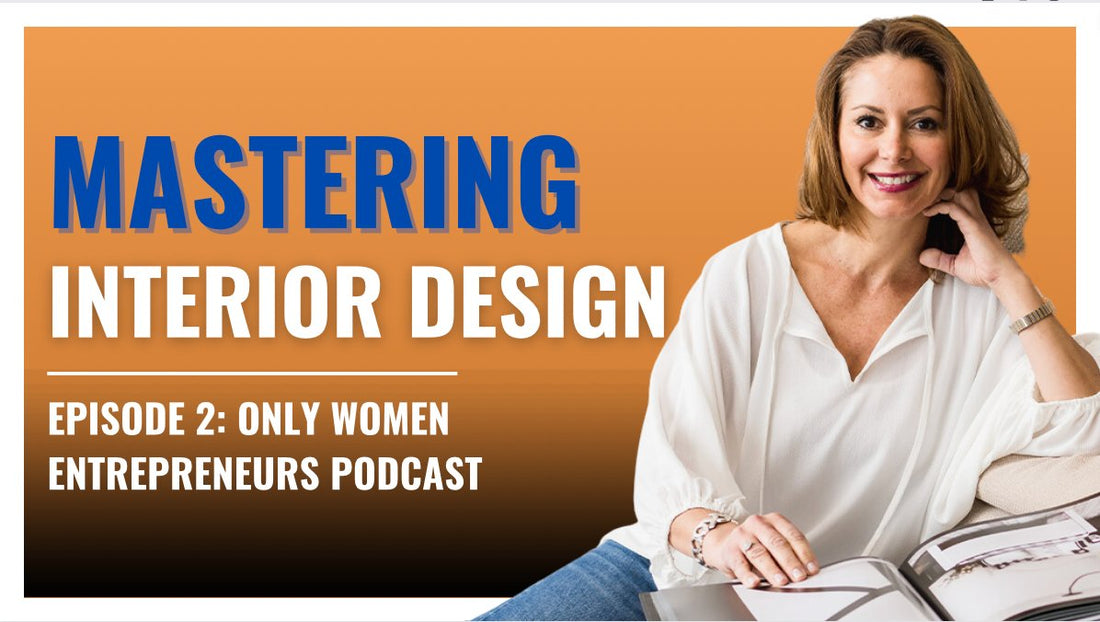 Episode 2: The Secrets of Interior Design With Karin Kolb - OWE