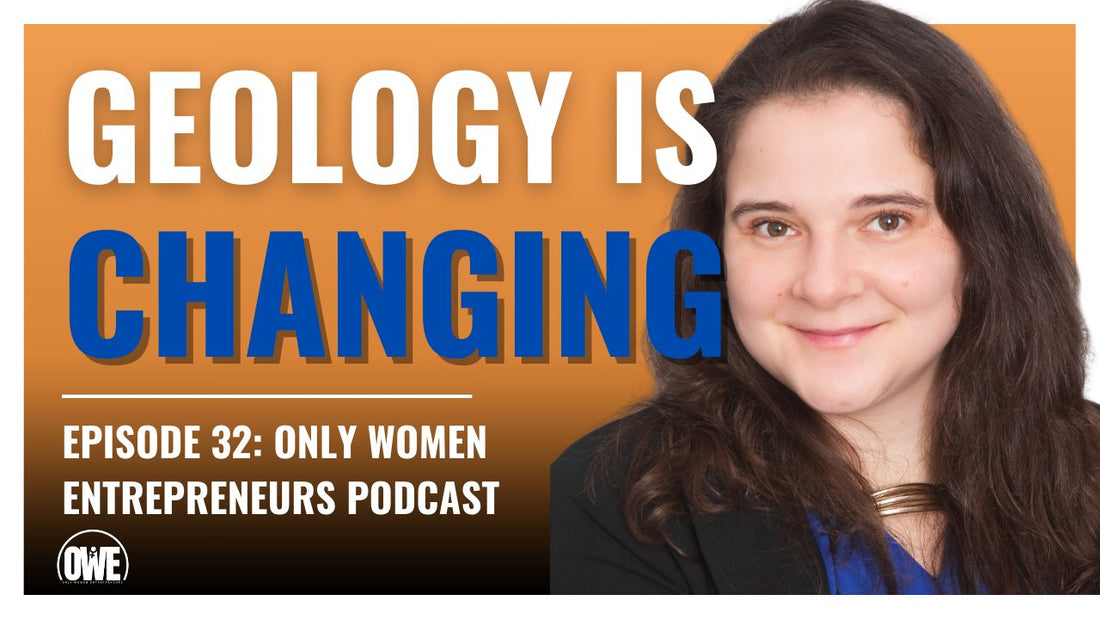 Episode 32: Geology is Changing Forever with Melissa Ng - OWE
